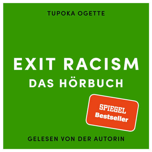 Hoerbuch EXIT RACISM - rassismuskritisch denken lernen - Tupoka Ogette - Tupoka Ogette Hoerbuch EXIT RACISM - rassismuskritisch denken lernen - Tupoka Ogette - Tupoka Ogette