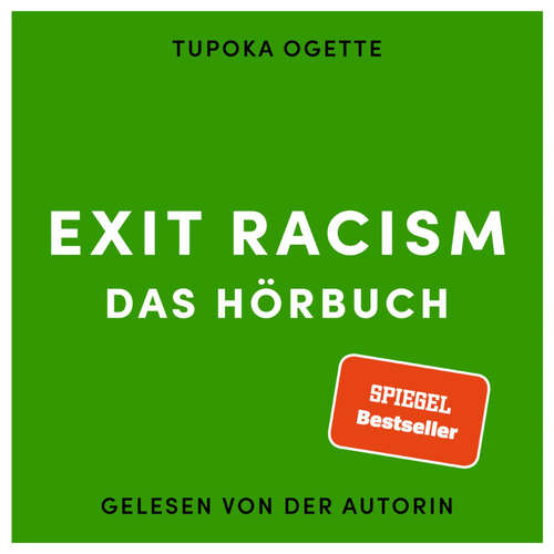 Hoerbuch EXIT RACISM - rassismuskritisch denken lernen - Tupoka Ogette - Tupoka Ogette Hoerbuch EXIT RACISM - rassismuskritisch denken lernen - Tupoka Ogette - Tupoka Ogette
