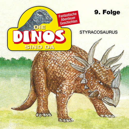 Hoerbuch Die Dinos sind da, Folge 9: Styracosaurus - Petra Fohrmann - Hans Paetsch