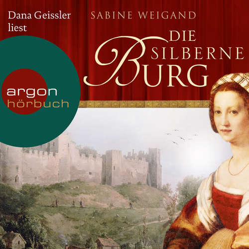 Hoerbuch Die silberne Burg - Sabine Weigand - Dana Geissler Hoerbuch Die silberne Burg - Sabine Weigand - Dana Geissler