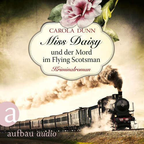 Hoerbuch Miss Daisy und der Mord im Flying Scotsman - Miss Daisy ermittelt, Band 4 - Carola Dunn - Julia von Tettenborn