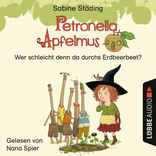 Hoerbuch Wer schleicht denn da durchs Erdbeerbeet - Petronella Apfelmus, Teil 2 - Sabine Städing - Nana Spier Hoerbuch Wer schleicht denn da durchs Erdbeerbeet - Petronella Apfelmus, Teil 2 - Sabine Städing - Nana Spier
