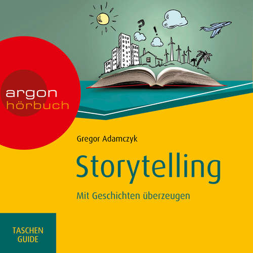 Hoerbuch Storytelling - Mit Geschichten überzeugen - Gregor Adamczyk - Alexander Pensel Hoerbuch Storytelling - Mit Geschichten überzeugen - Gregor Adamczyk - Alexander Pensel