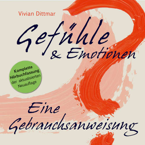 Hoerbuch Co-Creare - Gefühle & Emotionen - Eine Gebrauchsanweisung - Vivian Dittmar - Vivian Dittmar Hoerbuch Co-Creare - Gefühle & Emotionen - Eine Gebrauchsanweisung - Vivian Dittmar - Vivian Dittmar