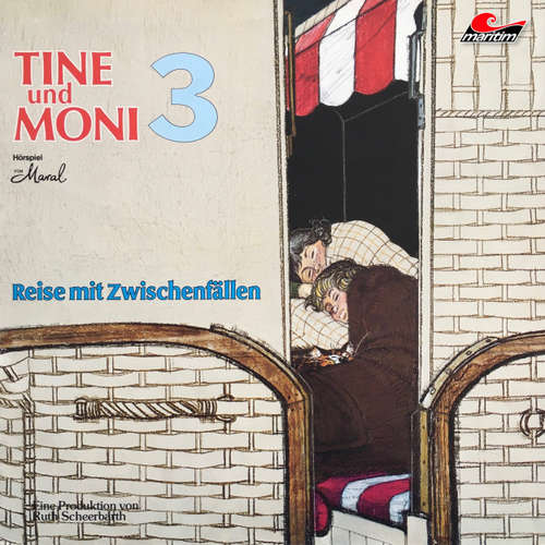 Hoerbuch Tine und Moni, Folge 3: Reise mit Zwischenfällen - Maral - Marion Schützendorf