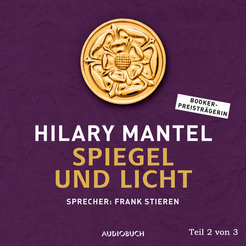 Hoerbuch Spiegel und Licht, Teil 2 von 3 - Thomas Cromwell, Band 3 - Hilary Mantel - Frank Stieren Hoerbuch Spiegel und Licht, Teil 2 von 3 - Thomas Cromwell, Band 3 - Hilary Mantel - Frank Stieren