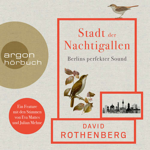 Hoerbuch Stadt der Nachtigallen - Berlins perfekter Sound - David Rothenberg - Eva Mattes Hoerbuch Stadt der Nachtigallen - Berlins perfekter Sound - David Rothenberg - Eva Mattes