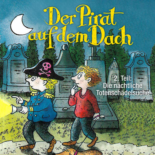 Hoerbuch Der Pirat auf dem Dach, Folge 2: Die nächtliche Totenschädelsuche - Jo Pestum - Tobias Pauls Hoerbuch Der Pirat auf dem Dach, Folge 2: Die nächtliche Totenschädelsuche - Jo Pestum - Tobias Pauls
