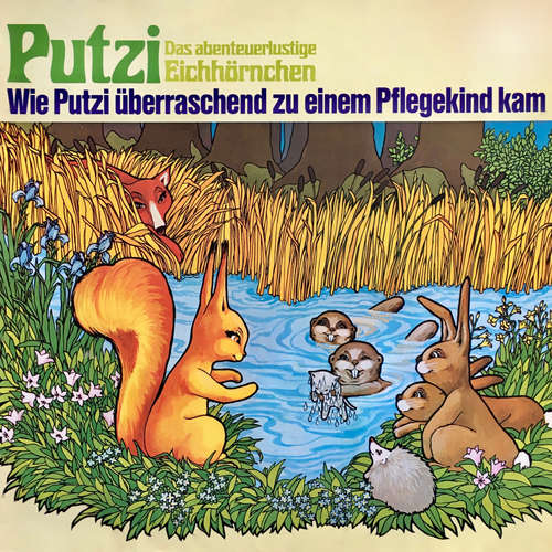Hoerbuch Putzi - Das abenteuerlustige Eichhörnchen, Folge 1: Wie Putzi überraschend zu einem Pflegekind kam - Mara Schroeder-von Kurmin - Joachim Rake Hoerbuch Putzi - Das abenteuerlustige Eichhörnchen, Folge 1: Wie Putzi überraschend zu einem Pflegekind kam - Mara Schroeder-von Kurmin - Joachim Rake