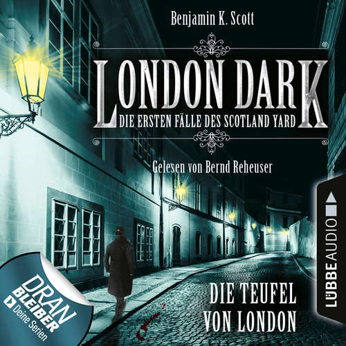 Hoerbuch London Dark - Die ersten Fälle des Scotland Yard, Folge 4: Die Teufel von London - Benjamin K. Scott - Bernd Reheuser Hoerbuch London Dark - Die ersten Fälle des Scotland Yard, Folge 4: Die Teufel von London - Benjamin K. Scott - Bernd Reheuser