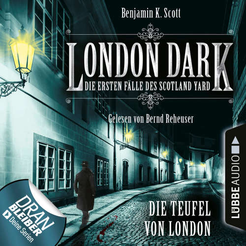 Hoerbuch London Dark - Die ersten Fälle des Scotland Yard, Folge 4: Die Teufel von London - Benjamin K. Scott - Bernd Reheuser