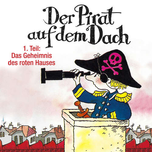 Hoerbuch Der Pirat auf dem Dach, Folge 1: Das Geheimnis des roten Hauses - Jo Pestum - Tobias Pauls Hoerbuch Der Pirat auf dem Dach, Folge 1: Das Geheimnis des roten Hauses - Jo Pestum - Tobias Pauls