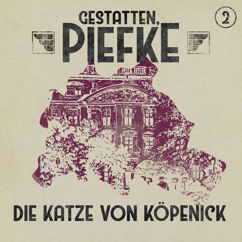 Hoerbuch Gestatten, Piefke, Folge 2: Die Katze von Köpenick - Patrick Holtheuer - Till Hagen Hoerbuch Gestatten, Piefke, Folge 2: Die Katze von Köpenick - Patrick Holtheuer - Till Hagen