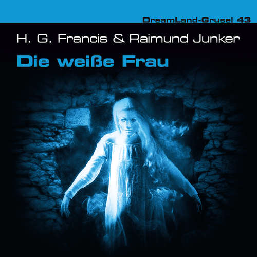 Hoerbuch Dreamland Grusel, Folge 43: Die weiße Frau - Raimund Junker - Christian Weygand Hoerbuch Dreamland Grusel, Folge 43: Die weiße Frau - Raimund Junker - Christian Weygand