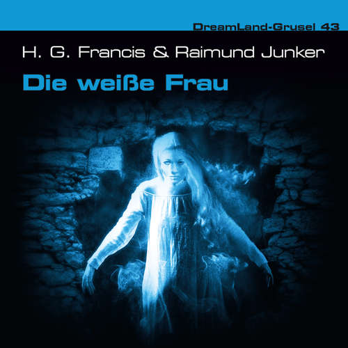 Hoerbuch Dreamland Grusel, Folge 43: Die weiße Frau - Raimund Junker - Christian Weygand