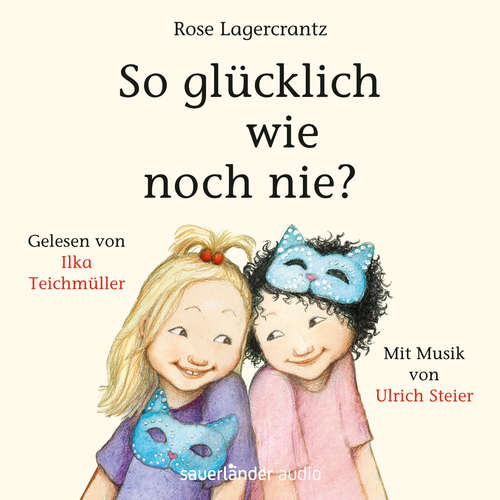 Hoerbuch So glücklich wie noch nie? - Rose Lagercrantz - Ilka Teichmüller Hoerbuch So glücklich wie noch nie? - Rose Lagercrantz - Ilka Teichmüller