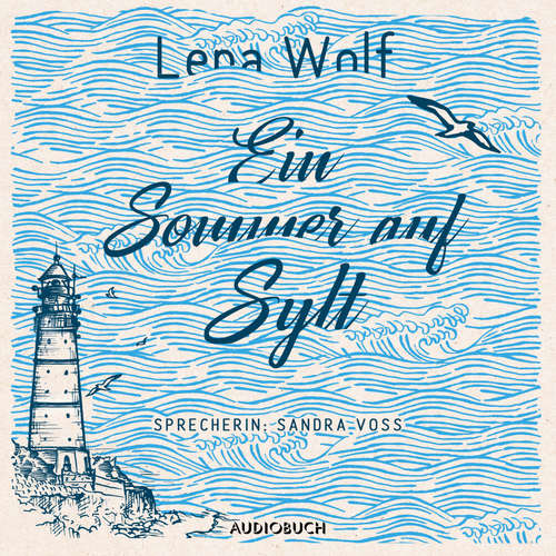 Hoerbuch Ein Sommer auf Sylt - Lena Wolf - Sandra Voss Hoerbuch Ein Sommer auf Sylt - Lena Wolf - Sandra Voss