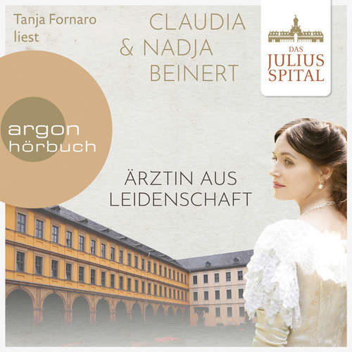 Hoerbuch Ärztin aus Leidenschaft - Die Juliusspital-Reihe, Band 1 - Claudia Beinert - Tanja Fornaro Hoerbuch Ärztin aus Leidenschaft - Die Juliusspital-Reihe, Band 1 - Claudia Beinert - Tanja Fornaro
