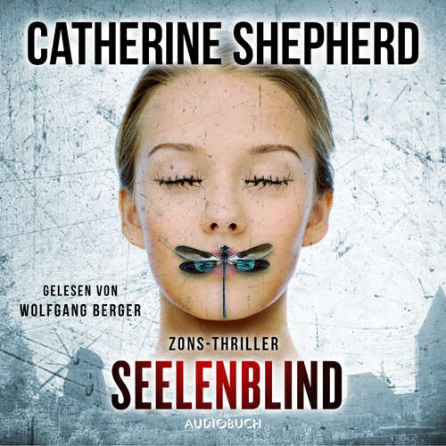 Hoerbuch Seelenblind - Zons-Thriller, Band 6 - Catherine Shepherd - Wolfgang Berger Hoerbuch Seelenblind - Zons-Thriller, Band 6 - Catherine Shepherd - Wolfgang Berger