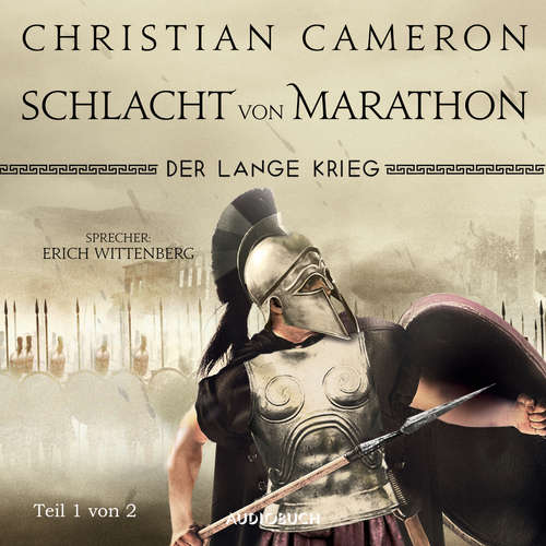Hoerbuch Der lange Krieg - Schlacht von Marathon, Teil 1 von 2 - Die Perserkriege, Band 2 - Christian Cameron - Erich Wittenberg Hoerbuch Der lange Krieg - Schlacht von Marathon, Teil 1 von 2 - Die Perserkriege, Band 2 - Christian Cameron - Erich Wittenberg