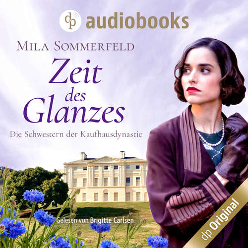Hoerbuch Zeit des Glanzes - Die Schwestern der Kaufhausdynastie-Reihe, Band 1 - Mila Sommerfeld - Brigitte Carlsen Hoerbuch Zeit des Glanzes - Die Schwestern der Kaufhausdynastie-Reihe, Band 1 - Mila Sommerfeld - Brigitte Carlsen