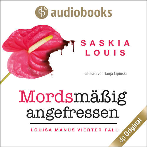 Hoerbuch Mordsmäßig angefressen - Louisa Manu-Reihe, Band 4 - Saskia Louis - Tanja Lipinski Hoerbuch Mordsmäßig angefressen - Louisa Manu-Reihe, Band 4 - Saskia Louis - Tanja Lipinski