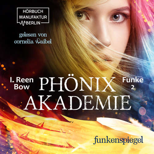 Hoerbuch Funkenspiegel - Phönixakademie, Band 2 - I. Reen Bow - Cornelia Waibel Hoerbuch Funkenspiegel - Phönixakademie, Band 2 - I. Reen Bow - Cornelia Waibel