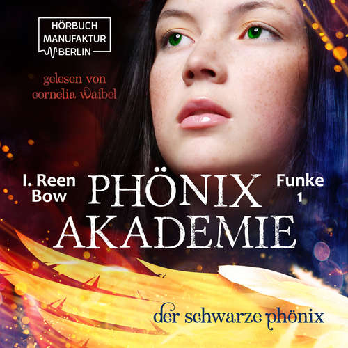 Hoerbuch Der schwarze Phönix - Phönixakademie, Band 1 - I. Reen Bow - Cornelia Waibel Hoerbuch Der schwarze Phönix - Phönixakademie, Band 1 - I. Reen Bow - Cornelia Waibel