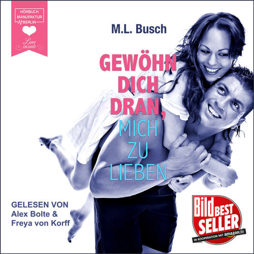 Hoerbuch Gewöhn dich dran, mich zu lieben - M. L. Busch - Freya von Korff Hoerbuch Gewöhn dich dran, mich zu lieben - M. L. Busch - Freya von Korff