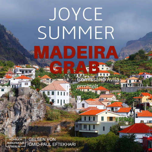 Hoerbuch Madeiragrab - Comissário Avila ermittelt, Band 1: Avila Mysteries - Joyce Summer - Omid-Paul Eftekhari Hoerbuch Madeiragrab - Comissário Avila ermittelt, Band 1: Avila Mysteries - Joyce Summer - Omid-Paul Eftekhari