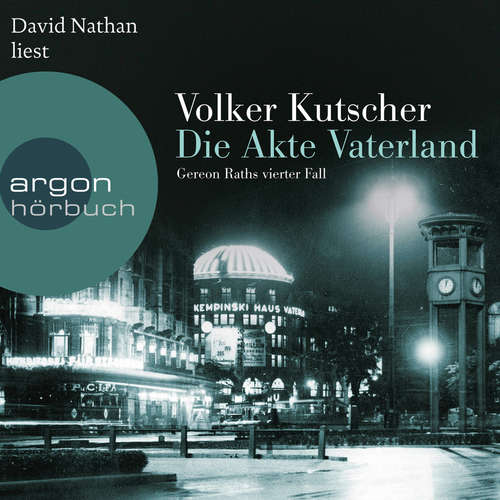 Hoerbuch Die Akte Vaterland - Gereon Raths vierter Fall - Volker Kutscher - David Nathan Hoerbuch Die Akte Vaterland - Gereon Raths vierter Fall - Volker Kutscher - David Nathan