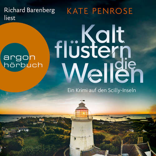 Hoerbuch Kalt flüstern die Wellen - Ein Krimi auf den Scilly-Inseln, Band 3 - Kate Penrose - Richard Barenberg Hoerbuch Kalt flüstern die Wellen - Ein Krimi auf den Scilly-Inseln, Band 3 - Kate Penrose - Richard Barenberg