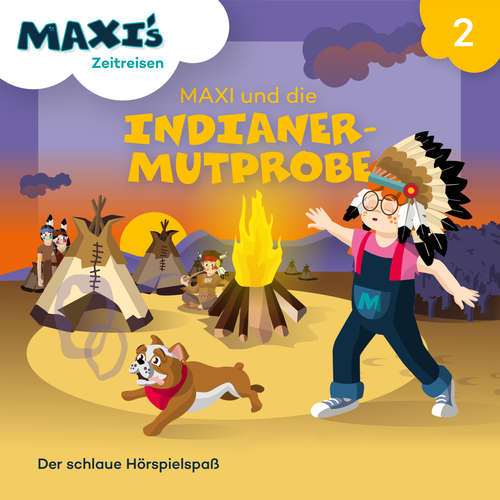 Hoerbuch Maxi's Zeitreisen, Folge 2: Maxi und die Indianermutprobe - Jana Lüpke - Luisa Wietzorek Hoerbuch Maxi's Zeitreisen, Folge 2: Maxi und die Indianermutprobe - Jana Lüpke - Luisa Wietzorek