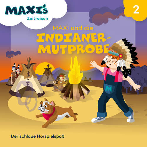 Hoerbuch Maxi's Zeitreisen, Folge 2: Maxi und die Indianermutprobe - Jana Lüpke - Luisa Wietzorek Hoerbuch Maxi's Zeitreisen, Folge 2: Maxi und die Indianermutprobe - Jana Lüpke - Luisa Wietzorek