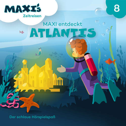 Hoerbuch Maxi's Zeitreisen, Folge 8: Maxi entdeckt Atlantis - Jana Lüpke - Luisa Wietzorek Hoerbuch Maxi's Zeitreisen, Folge 8: Maxi entdeckt Atlantis - Jana Lüpke - Luisa Wietzorek