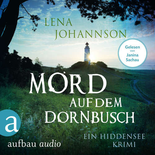 Hoerbuch Mord auf dem Dornbusch - Ein Hiddensee-Krimi - Lena Johannson - Janina Sachau Hoerbuch Mord auf dem Dornbusch - Ein Hiddensee-Krimi - Lena Johannson - Janina Sachau