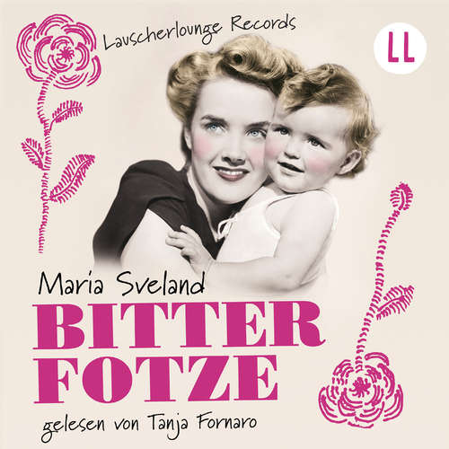 Hoerbuch Bitterfotze - Maria Sveland - Tanja Fornaro Hoerbuch Bitterfotze - Maria Sveland - Tanja Fornaro