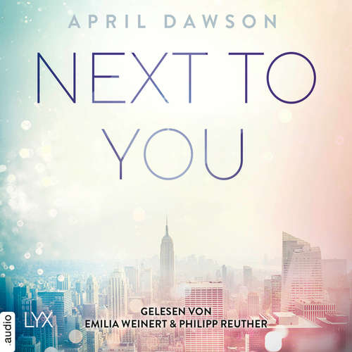 Hoerbuch Next to You - Up-All-Night-Reihe, Teil 2 - April Dawson - Emilia Weinert Hoerbuch Next to You - Up-All-Night-Reihe, Teil 2 - April Dawson - Emilia Weinert