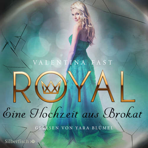 Hoerbuch Eine Hochzeit aus Brokat - Royal 5 - Valentina Fast - Yara Blümel Hoerbuch Eine Hochzeit aus Brokat - Royal 5 - Valentina Fast - Yara Blümel