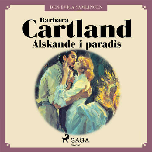 Audiokniha Älskande i paradis - Den eviga samlingen 40 - Barbara Cartland - Johanna Landt Audiokniha Älskande i paradis - Den eviga samlingen 40 - Barbara Cartland - Johanna Landt
