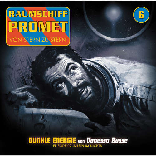 Hoerbuch Raumschiff Promet, Folge 6: Dunkle Energie - Episode 02: Allein im Nichts - Oliver Müller - Florian Seigerschmidt