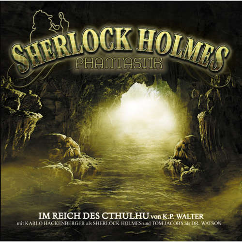 Hoerbuch Sherlock Holmes Phantastik, Im Reich des Cthulhu - Sir Arthur Conan Doyle - Tom Jacobs Hoerbuch Sherlock Holmes Phantastik, Im Reich des Cthulhu - Sir Arthur Conan Doyle - Tom Jacobs