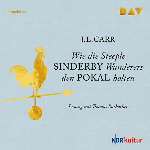 Hoerbuch Wie die Steeple Sinderby Wanderers den Pokal holten - J. L. Carr - Thomas Sarbacher Hoerbuch Wie die Steeple Sinderby Wanderers den Pokal holten - J. L. Carr - Thomas Sarbacher