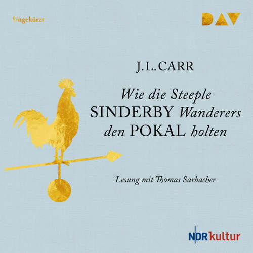 Hoerbuch Wie die Steeple Sinderby Wanderers den Pokal holten - J. L. Carr - Thomas Sarbacher