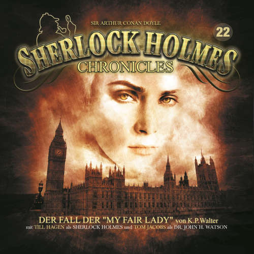 Hoerbuch Sherlock Holmes Chronicles, Folge 22: Der Fall der "My Fair Lady" - Sir Arthur Conan Doyle - Tom Jacobs Hoerbuch Sherlock Holmes Chronicles, Folge 22: Der Fall der "My Fair Lady" - Sir Arthur Conan Doyle - Tom Jacobs