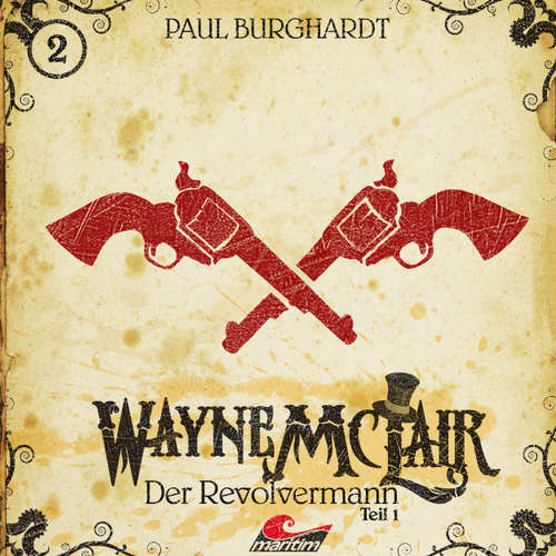 Hoerbuch Wayne McLair, Folge 1: Der Revolvermann, Pt. 1 - Paul Burghardt - Felix Würgler Hoerbuch Wayne McLair, Folge 1: Der Revolvermann, Pt. 1 - Paul Burghardt - Felix Würgler