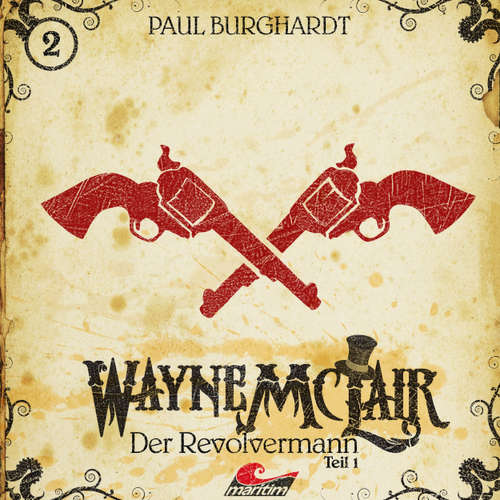 Hoerbuch Wayne McLair, Folge 1: Der Revolvermann, Pt. 1 - Paul Burghardt - Felix Würgler