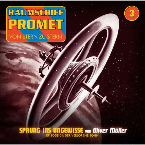 Hoerbuch Raumschiff Promet, Folge 3: Sprung ins Ungewisse - Der verlorene Sohn - Olliver Müller - Florian Seigerschmidt