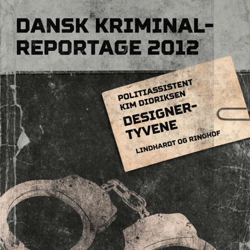 Audiokniha Designertyvene - Dansk Kriminalreportage - Kim Didriksen - Finn Andersen Audiokniha Designertyvene - Dansk Kriminalreportage - Kim Didriksen - Finn Andersen