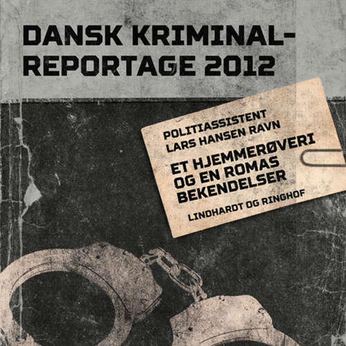 Audiokniha Et hjemmerøveri og en romas bekendelser - Dansk Kriminalreportage - Lars Hansen Ravn - Finn Andersen Audiokniha Et hjemmerøveri og en romas bekendelser - Dansk Kriminalreportage - Lars Hansen Ravn - Finn Andersen
